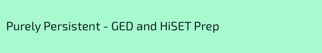 Purely Persistent - GED and HiSET Prep